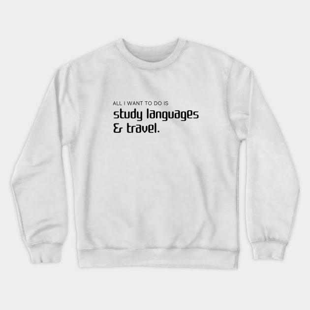 Study Languages & Travel, Polyglot Dream Crewneck Sweatshirt by mon-